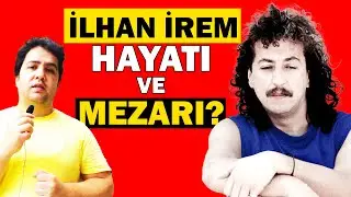 Who is Ilhan İrem Kimdir? A Short Biography and Mausoleum