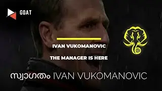 Ivan Vukomanovic Kerala Blasters new Coach | Who is Ivan? | Full Details |