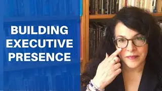 Executive Presence Women: Being Seen, Heard and Respected