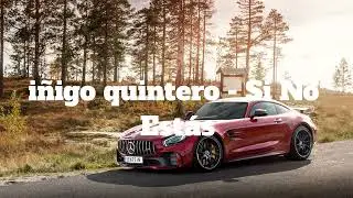 iñigo quintero - Si No Estás