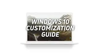 Guide To Customize Windows 10
