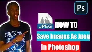 Photoshop Tutorial 2021- How to save Images as Jpeg