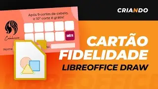Como fazer um CARTÃO FIDELIDADE no LIBREOFFICE DRAW | criaNdo