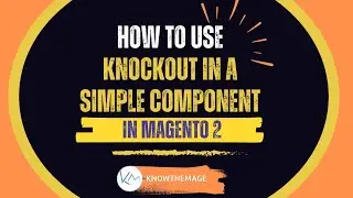 How to use Knockout in a simple component | Magento 2 | Frontend development