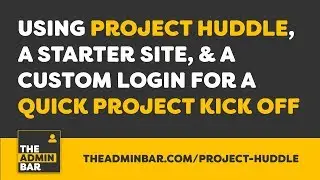 Using Project Huddle, a Starter Site, & Custom Login for a Quick Project Kick Off