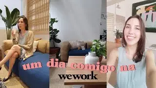VLOG um Dia de Trabalho Normal na minha vida + Tour pela WEWORK, espaço de Coworking | Chez Julia
