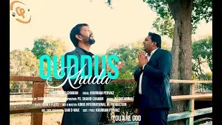 Quddus Khuda | Holy God | By Pastor Shahid Chaman and Khurram Pervaiz | New Masihi Geet | FullHD |