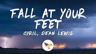 CYRIL & Dean Lewis - Fall At Your Feet (Lyrics)