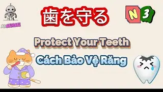 JLPT N3 Reading Listening Practice || Protect Your Teeth - Cách Bảo Vệ Răng - 歯を守る