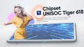 Pengalaman Teristimewa dengan RAM 8 GB dan Chipset Unisoc Tiger T618 dari Advan Tab VX
