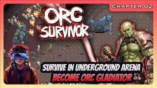 Clear the UNDERGROUND ARENA as ORC GLADIATOR  - Orc Survivor [Chapter 02]