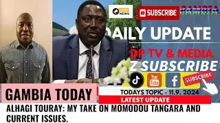 ALHAGI TOURAY: MY TAKE ON MOMODOU TANGARA AND CURRENT ISSUES.