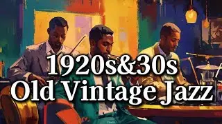 1920s&30s Old Vintage Jazz✨[Big Band, Jazz] Beginning of Jazz and Jazz Performers