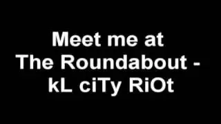 meet me at the roundabout - kl city riot