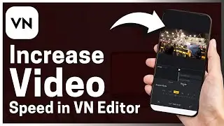 How We Increase Speed Of Video In VN Editor – Step By Step