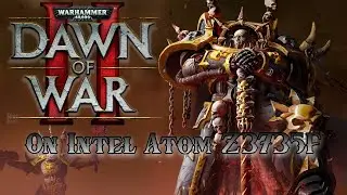 Warhammer 40K: Dawn of War II Chaos Rising On intel Atom Z3735F #32bit #asustransformerbookt100taf