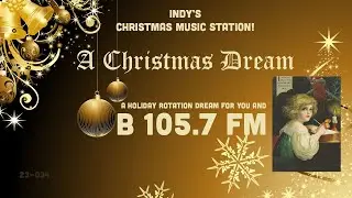 B 105.7 FM – A Christmas Dream – Indy’s Christmas Music Station! (Emmis Radio)