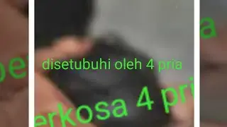 kabar terkini , digilir 4 pria sampai lemas 😱▶️