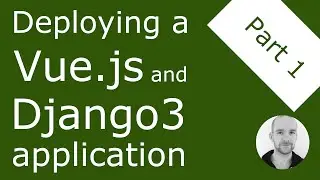 Deploying a Vue.js and Django 3 application to a VPS - Part 1
