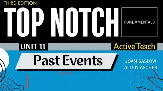 Top Notch Fundamentals - Unit 11: Past Events (Third Edition)