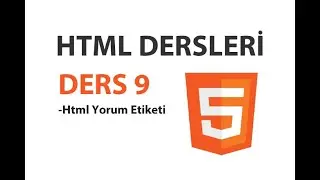 Html Dersleri - Ders 9: Html Yorum Etiketi