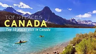 Uncovering the 10 Most Magical Places to Visit in Canada | Travel Guide 2023