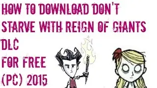How to download Don't Starve with Reign Of Giants DLC for FREE (PC) 2018 WORKING