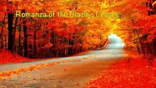 Romanza of the Blazing Leaves