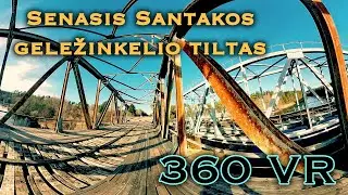 Senasis Santakos geležinkelio tiltas. 360 VR turas.