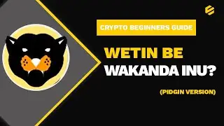 Beginners Guide - Wetin be Wakanda Inu