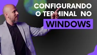 Configurando o Terminal no Windows