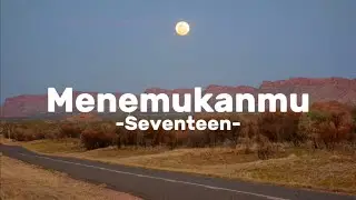 MENEMUKANMU - SEVENTEEN (lirik)Viral,TRENDING TikTok 2023