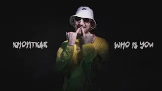 Khontkar - WHO IS YOU (Music Video)