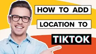 How To Add Location To Tiktok Videos (2023)
