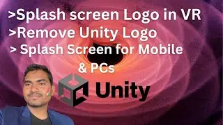 Splash Screen Logo in VR | How to remove Unity Logo from Splash Screen ? | Splash Screen In Unity