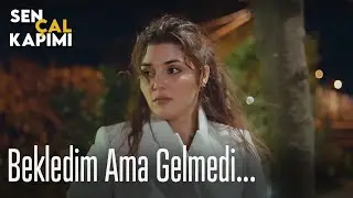 Bekledim ama gelmedi - Sen Çal Kapımı