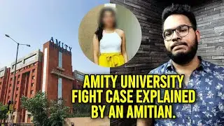 AMITY FIGHT CASE : Full Story by an Amitian