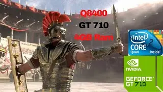 Ryse - Son of Rome / Core 2 Quad Q8400 / GT 710 2GB DDR3/ 4 GB Ram