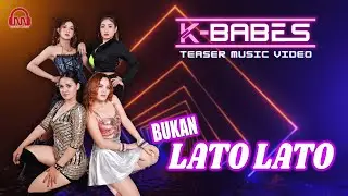 K-BABES - BUKAN LATO LATO [MUSIC VIDEO TEASER] 25.05.2024