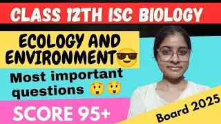 ECOLOGY & ENVIRONMENT|😎😎most important questions| class 12th ISC biology board exam