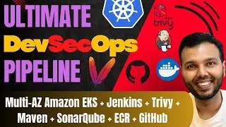 DevSecOps Mega Project | Multi-AZ Amazon EKS + Jenkins + Trivy + SonarQube + ECR + GitHub