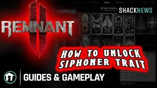 How to unlock Siphoner Trait - Remnant 2