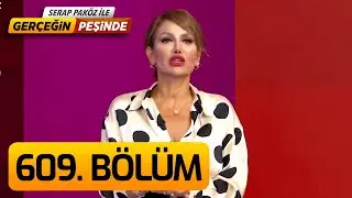 Gerçeğin Peşinde 609. Bölüm
