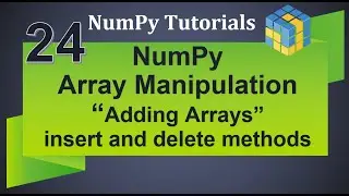 Machine Learning Tutorial Python NumPy : 24. Array Manipulation | Adding and Deleting Arrays