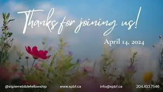 Generosity for the Kingdom - Apr 14, 2024, St Pierre Bible Fellowship Church