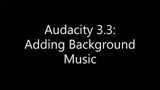 Audacity How to Add Background Music