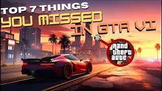 7 THINGS YOU MISSED IN GTA 6