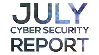 July 2018 Cybersecurity Recap