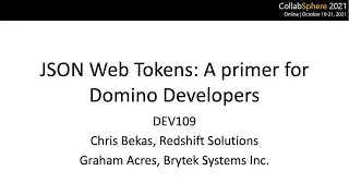 JSON Web Tokens: A primer for Domino Developers - Collabsphere 2021 DEV109