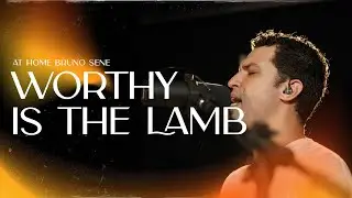 WORTHY IS THE LAMB - At Home Bruno Sene